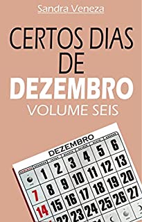 Livro CERTOS DIAS DE DEZEMBRO - VOLUME SEIS