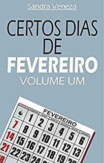Livro CERTOS DIAS DE FEVEREIRO - VOLUME UM