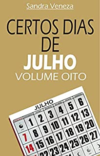 Livro CERTOS DIAS DE JULHO - VOLUME OITO