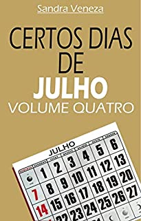 Livro CERTOS DIAS DE JULHO - VOLUME QUATRO