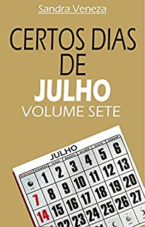 Livro CERTOS DIAS DE JULHO - VOLUME SETE