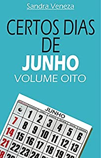 Livro CERTOS DIAS DE JUNHO - VOLUME OITO