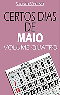 CERTOS DIAS DE MAIO - VOLUME QUATRO