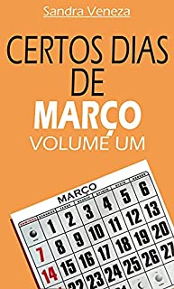 CERTOS DIAS DE MARÇO - VOLUME UM