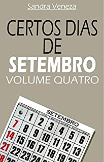 CERTOS DIAS DE SETEMBRO - VOLUME QUATRO