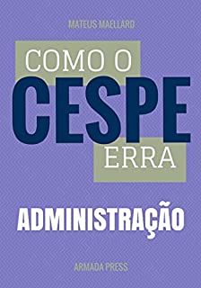 Livro Como o Cespe erra: Administração (Teste-A-Prova Livro 11)