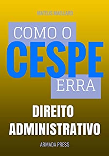 Como o Cespe erra: Direito Administrativo (Teste-A-Prova Livro 6)