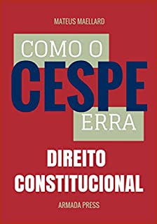 Como o Cespe erra: Direito Constitucional (Teste-A-Prova Livro 5)