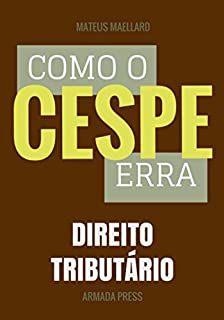 Livro Como o Cespe erra: Direito Tributário (Teste-A-Prova Livro 17)