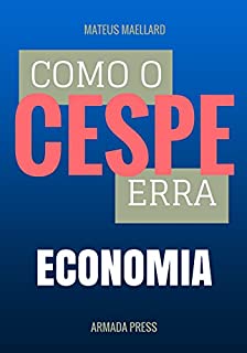 Como o Cespe erra: Economia (Teste-A-Prova Livro 7)