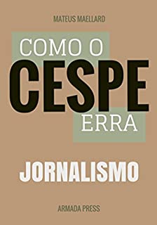Livro Como o Cespe erra: Jornalismo (Teste-A-Prova Livro 24)