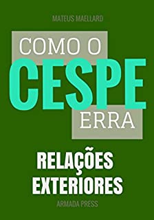 Como o Cespe erra: Relações Exteriores (Teste-A-Prova Livro 21)