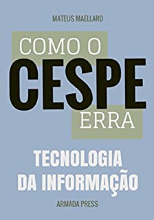 Livro Como o Cespe erra: Tecnologia da Informação (Teste-A-Prova Livro 28)