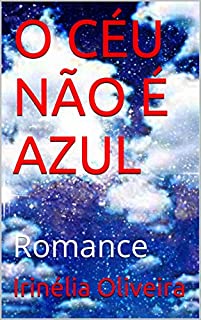 O CÉU NÃO É AZUL: Romance