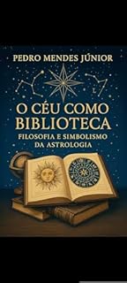 Livro O Céu como Biblioteca: Filosofia e Simbolismo da Astrologia