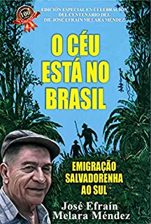 Livro O CÉU ESTÁ NO BRASIL: IMIGRAÇÃO SALVADORENHA AO SUL