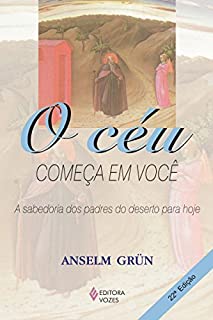 Livro O céu começa em você: Sabedoria dos padres do deserto para hoje