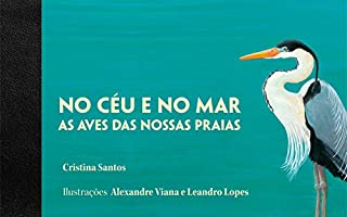 Livro No Céu e no Mar: as aves das nossas praias