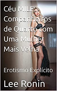 Livro Céu MILF: Companheiros de Quarto com Uma Mulher Mais Velha : Erotismo Explícito