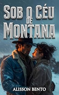 Livro Sob o Céu de Montana: Onde as cercas dividem propriedades, mas o destino une corações