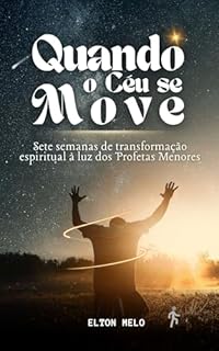 Livro Quando o Céu se Move: Sete semanas de transformação espiritual à luz dos Profetas Menores