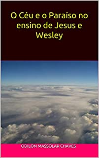 Livro O Céu e o Paraíso no ensino de Jesus e Wesley