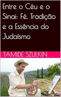 Livro Entre o Céu e o Sinai: Fé, Tradição e a Essência do Judaísmo
