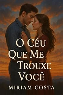 Livro O Céu Que Me Trouxe Você : Uma história emocionante de amor, esperança e superação (Amores que Inspiram Livro 17)