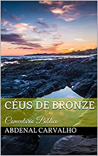 Céus de Bronze: Comentário Bíblico (Conceitos Bíblicos Livro 2)