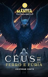 Livro Céus de Ferro e Fúria (As Crônicas de Mântia Livro 3)