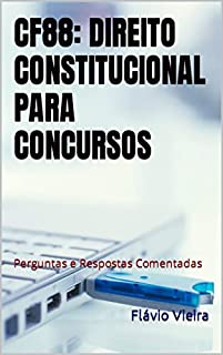 Livro CF88: DIREITO CONSTITUCIONAL PARA CONCURSOS: Perguntas e Respostas Comentadas