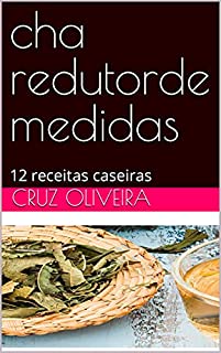 cha redutorde medidas : 12 receitas caseiras