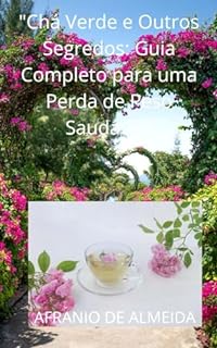 Livro "Chá Verde e Outros Segredos:": "Guia Completo para uma Perda de Peso Saudável"