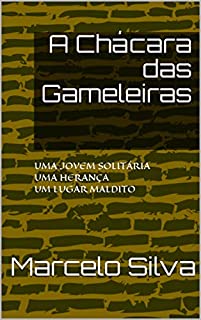 Livro A CHÁCARA DAS GAMELEIRAS: UMA JOVEM SOLITÁRIA - UMA HERANÇA - UM LUGAR MALDITO (Ana Maria Flor Livro 1)