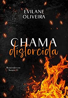 Livro Chama Distorcida (Renascidos Em Sangue Livro 3)