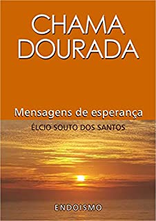 CHAMA DOURADA: Mensagens de esperança