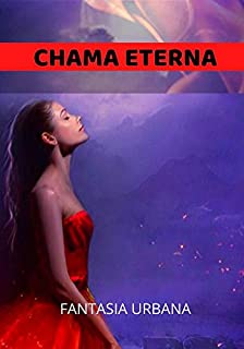 Livro CHAMA ETERNA: Fantasia Urbana