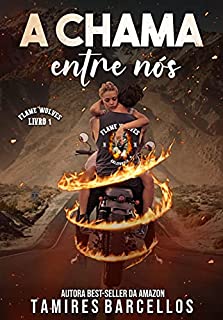 Livro A Chama Entre Nós - Flame Wolves MC - 1