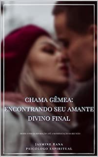 Livro CHAMA GÊMEA: Encontrando Seu Amante Divino Final: Desde O Fim Da Separação Até A Manifestação Da Reunião