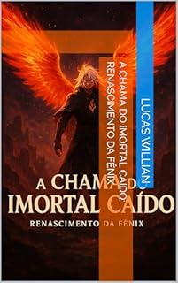 Livro A Chama do Imortal Caído: Renascimento da Fênix