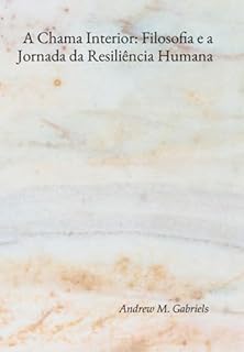 Livro A Chama Interior: Filosofia E A Jornada Da Resiliência Humana