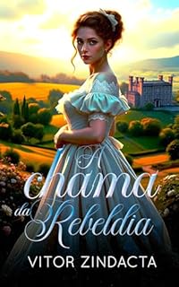 Livro A chama da rebeldia: Um romance histórico do século XIX
