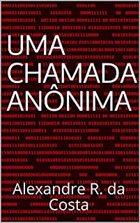 Uma Chamada Anônima: Alexandre R. da Costa (As Aventuras de James Silva Livro 1)