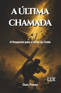 Livro A ÚLTIMA CHAMADA : O despertar para a vinda de Cristo