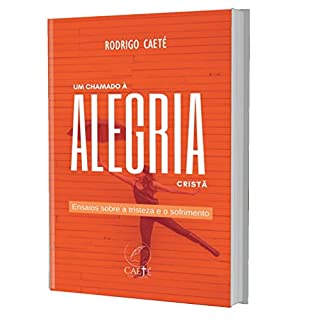 Livro Um chamado à Alegria Cristã: ensaios sobre a tristeza e o sofrimento