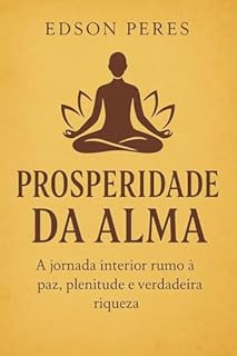 Livro O chamado da Alma : “Quando a alma desperta, a vida floresce em prosperidade.”