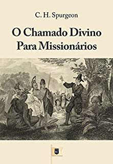 O Chamado Divino Para Missionários, por C. H. Spurgeon