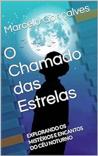 Livro O Chamado das Estrelas : EXPLORANDO OS MISTÉRIOS E ENCANTOS DO CÉU NOTURNO