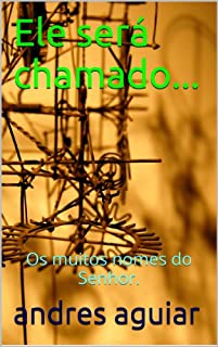 Livro Ele será chamado...: Os muitos nomes do Senhor.