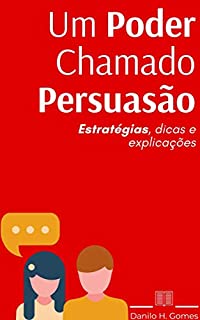 Livro Um Poder Chamado Persuasão: Estratégias, dicas e explicações